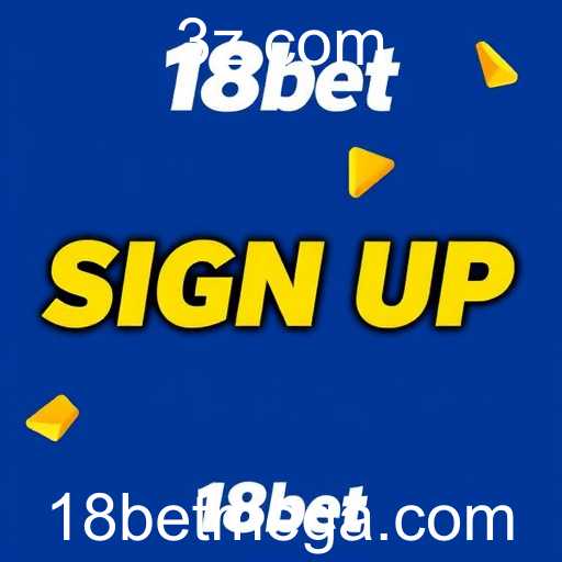 Explorando a Categoria 'Sign Up' no 18bet: O Que Esperar